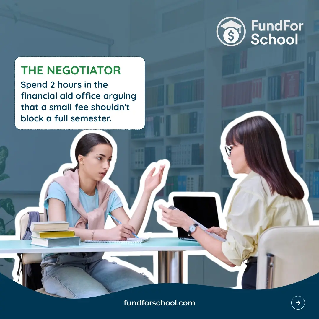 The Negotiator: a student arguing a small fee at the financial aid office